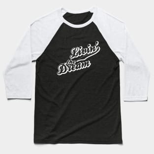 Livin' The Dream Retro White Print Baseball T-Shirt